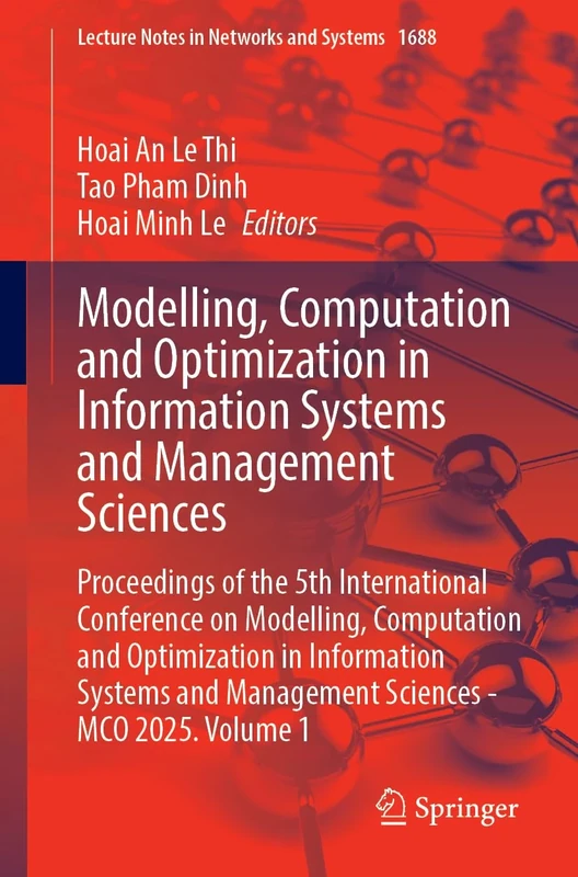 Modelling, Computation and Optimization in Information Systems and Management Sciences: Proceedings of the 5th International Conference on Modelling, ... (Lecture Notes in Networks and Systems, 1688)