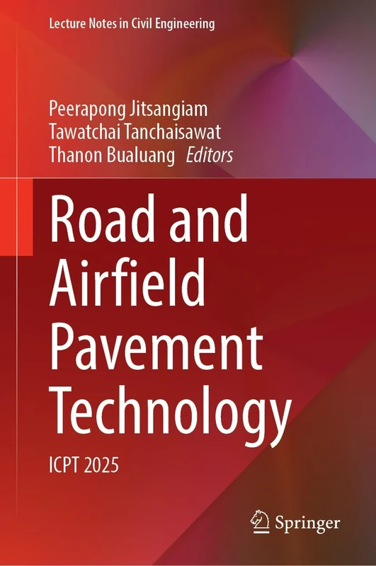 Road and Airfield Pavement Technology: ICPT 2025 (Lecture Notes in Civil Engineering, 771)