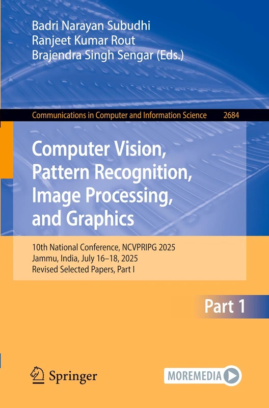 Computer Vision, Pattern Recognition, Image Processing, and Graphics: 10th National Conference, NCVPRIPG 2025, Jammu, India, July 16–18, 2025, Revised ... in Computer and Information Science, 2684) - Image 1