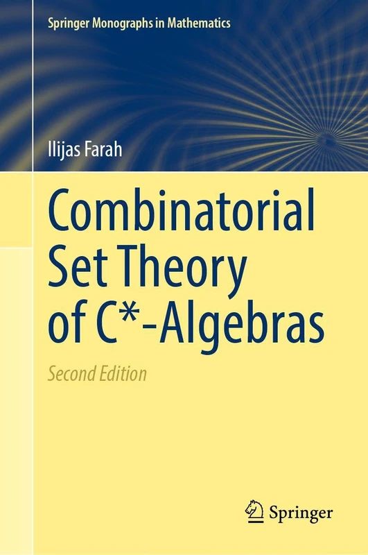 Combinatorial Set Theory of C*-Algebras (Springer Monographs in Mathematics)