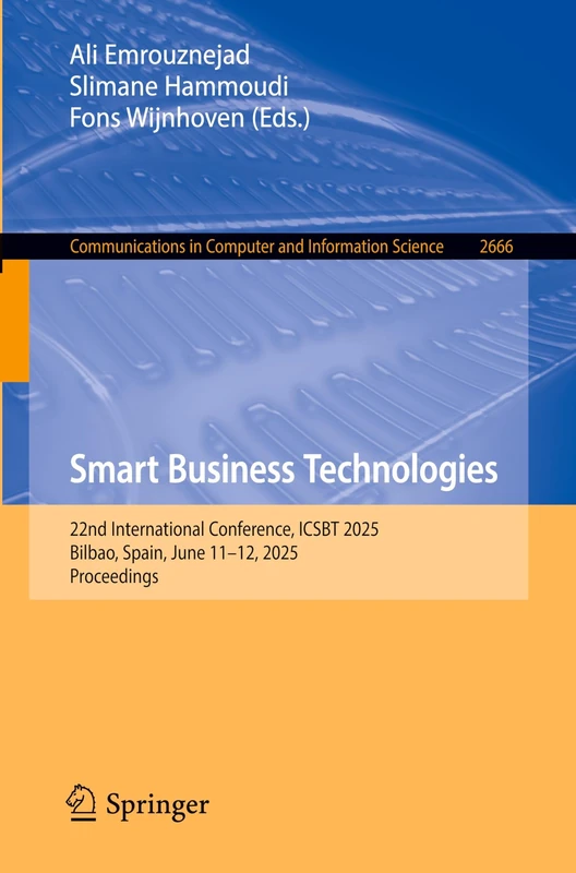 Smart Business Technologies: 22nd International Conference, ICSBT 2025, Bilbao, Spain, June 11–12, 2025, Proceedings (Communications in Computer and Information Science, 2666) - Image 1