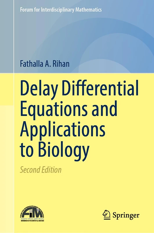 Delay Differential Equations and Applications to Biology (Forum for Interdisciplinary Mathematics)