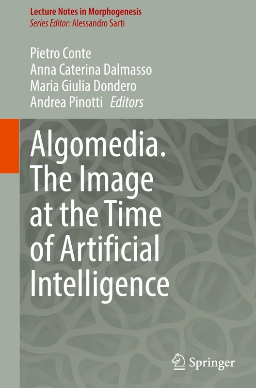 Algomedia. The Image at the Time of Artificial Intelligence (Lecture Notes in Morphogenesis)
