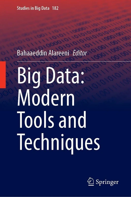 Big Data: Modern Tools and Techniques (Studies in Big Data, 182)