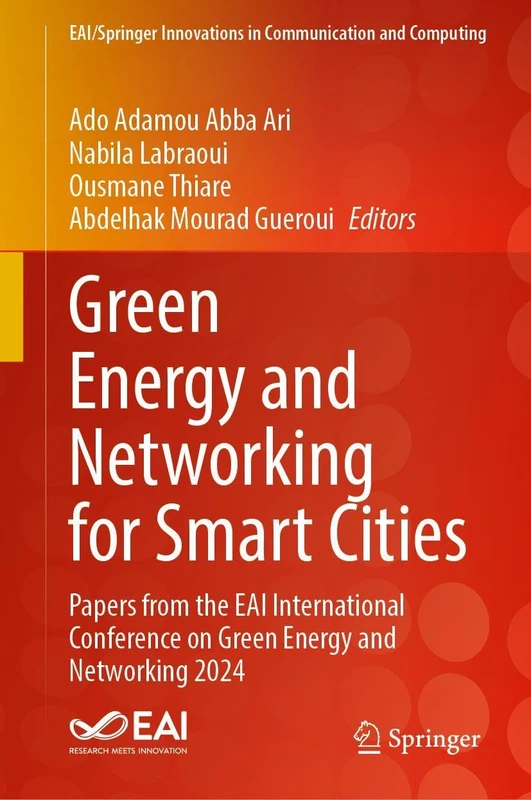 Green Energy and Networking for Smart Cities: Papers from the EAI International Conference on Green Energy and Networking 2024 (EAI/Springer Innovations in Communication and Computing)