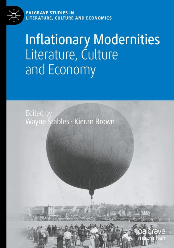 Inflationary Modernities: Literature, Culture and Economy (Palgrave Studies in Literature, Culture and Economics)