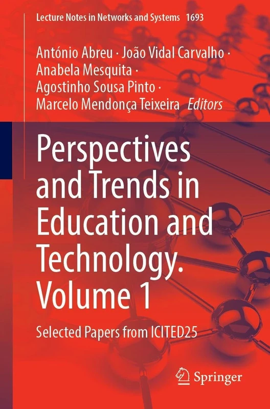 Perspectives and Trends in Education and Technology. Volume 1: Selected Papers from ICITED25 (Lecture Notes in Networks and Systems, 1693)