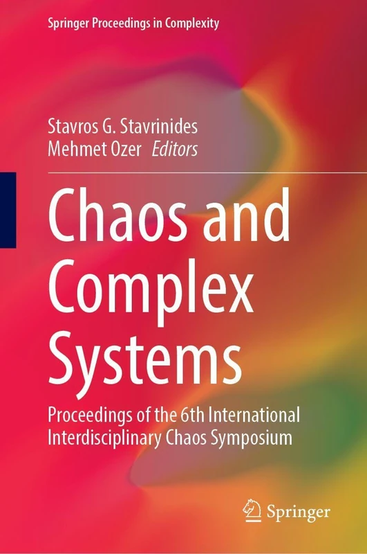 Chaos and Complex Systems: Proceedings of the 6th International Interdisciplinary Chaos Symposium (Springer Proceedings in Complexity)