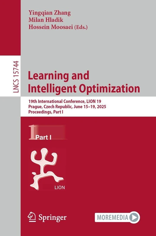 Learning and Intelligent Optimization: 19th International Conference, LION 19, Prague, Czech Republic, June 15–19, 2025, Proceedings, Part I (Lecture Notes in Computer Science, 15744)