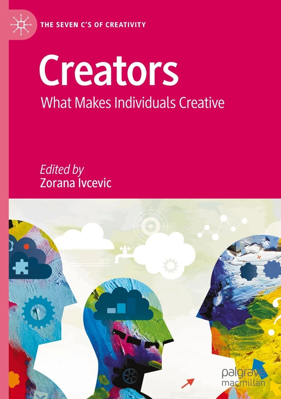Creators: What Makes Individuals Creative (The Seven C’s of Creativity)