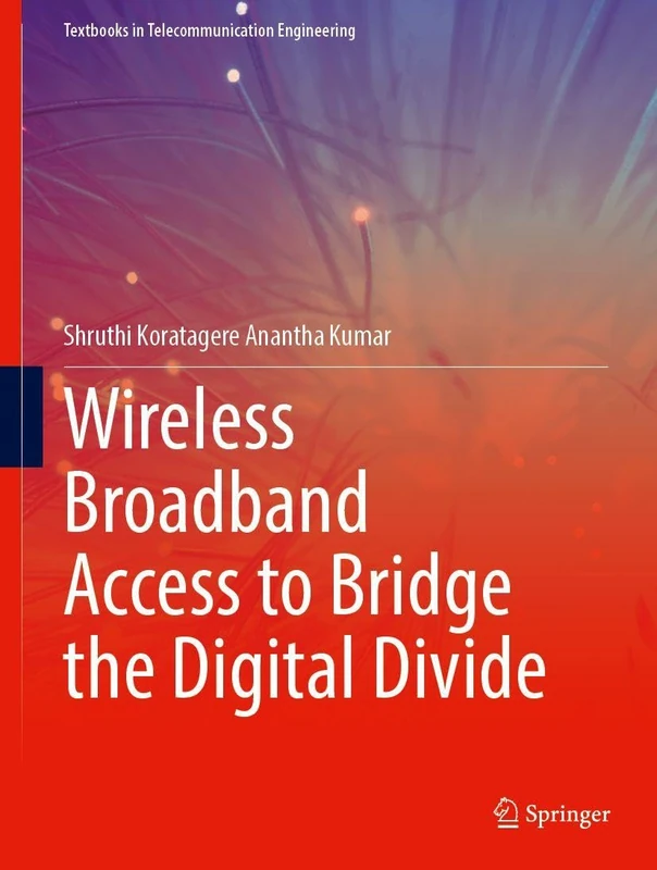 Wireless Broadband Access to Bridge the Digital Divide (Textbooks in Telecommunication Engineering)