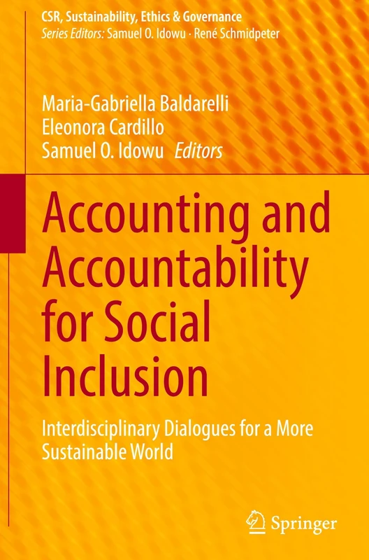 Accounting and Accountability for Social Inclusion: Interdisciplinary Dialogues for a More Sustainable World (CSR, Sustainability, Ethics & Governance)