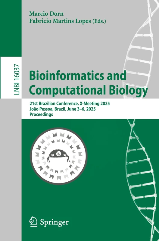 Bioinformatics and Computational Biology: 21st Brazilian Conference, X-Meeting 2025, João Pessoa, Brazil, June 3–6, 2025, Proceedings (Lecture Notes in Computer Science, 16037)