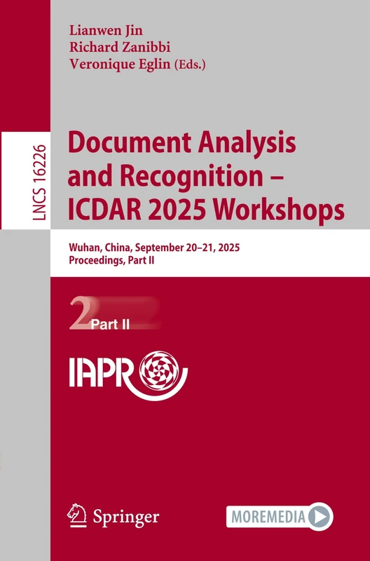 Document Analysis and Recognition – ICDAR 2025 Workshops: Wuhan, China, September 20–21, 2025, Proceedings, Part II (Lecture Notes in Computer Science, 16226)