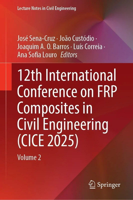 12th International Conference on FRP Composites in Civil Engineering (CICE 2025): Volume 2 (Lecture Notes in Civil Engineering, 778)