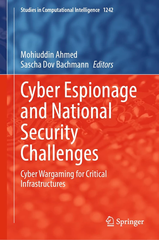 Cyber Espionage and National Security Challenges: Cyber Wargaming for Critical Infrastructures (Studies in Computational Intelligence, 1242)