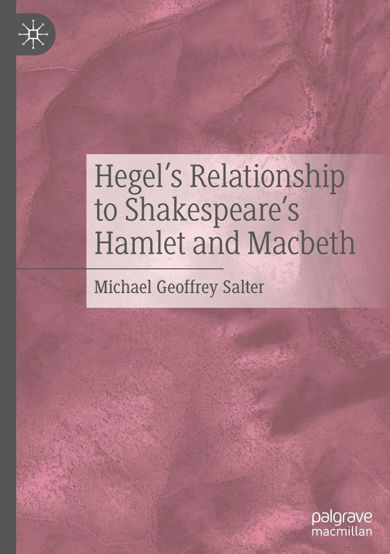 Hegel's Relationship to Shakespeare's Hamlet and Macbeth