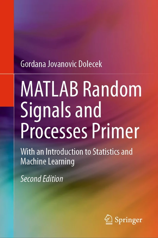 MATLAB Random Signals and Processes Primer: With an Introduction to Statistics and Machine Learning