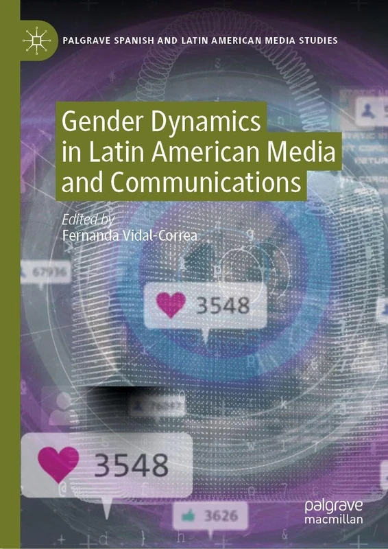 Gender Dynamics in Latin American Media and Communications (Palgrave Spanish and Latin American Media Studies)