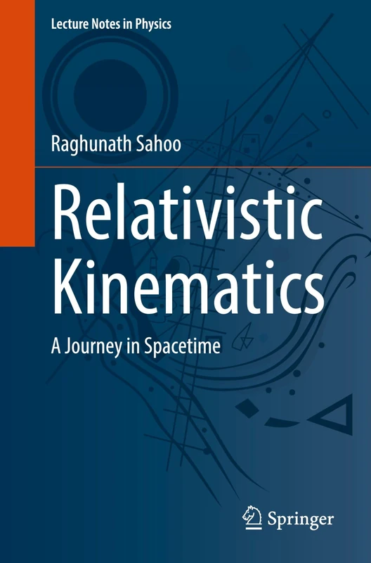 Relativistic Kinematics: A Journey in Spacetime (Lecture Notes in Physics, 1046)