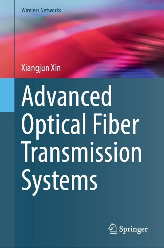 Advanced Optical Fiber Transmission Systems (Wireless Networks)