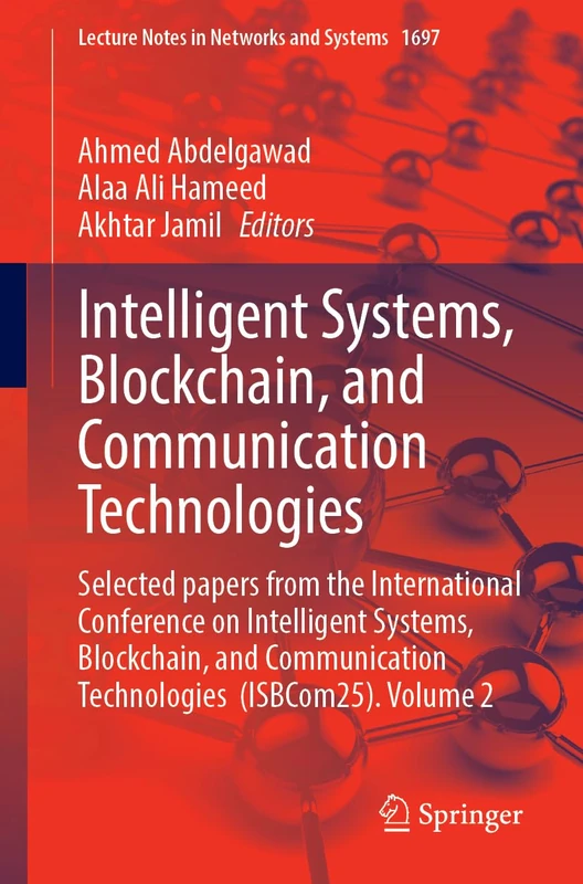 Intelligent Systems, Blockchain, and Communication Technologies: Selected papers from the 2nd International Conference on Intelligent Systems, ... (Lecture Notes in Networks and Systems, 1697)