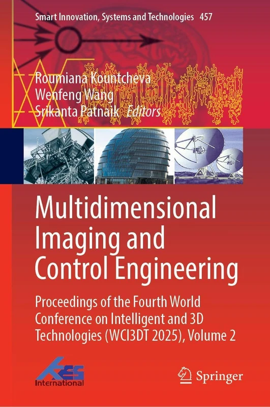 Multidimensional Imaging and Control Engineering: Proceedings of the Fourth World Conference on Intelligent and 3D Technologies (WCI3DT 2025), Volume ... Innovation, Systems and Technologies, 457)