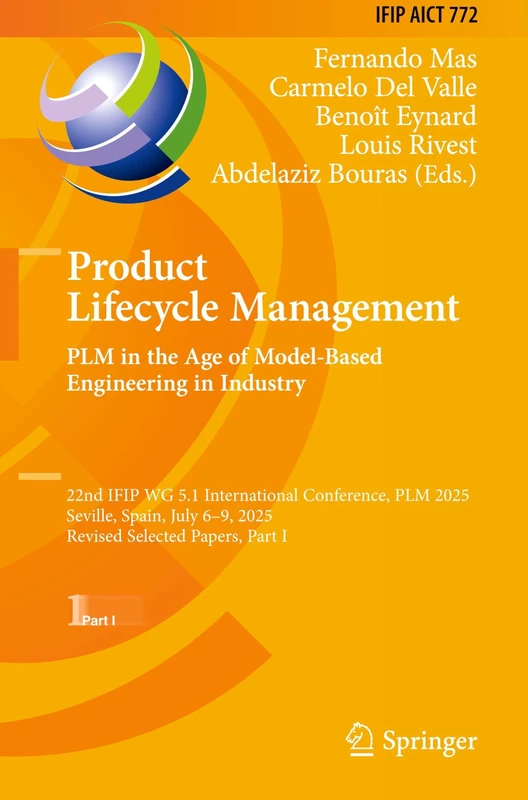 Product Lifecycle Management. PLM in the Age of Model-Based Engineering in Industry: 22nd IFIP WG 5.1 International Conference, PLM 2025, Seville, ... and Communication Technology, 772)