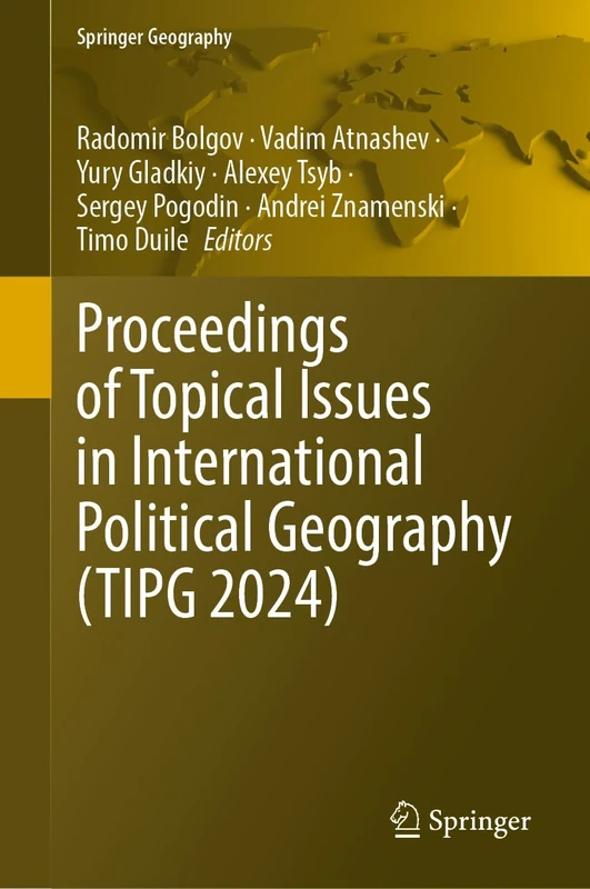 Proceedings of Topical Issues in International Political Geography (TIPG 2024) (Springer Geography)