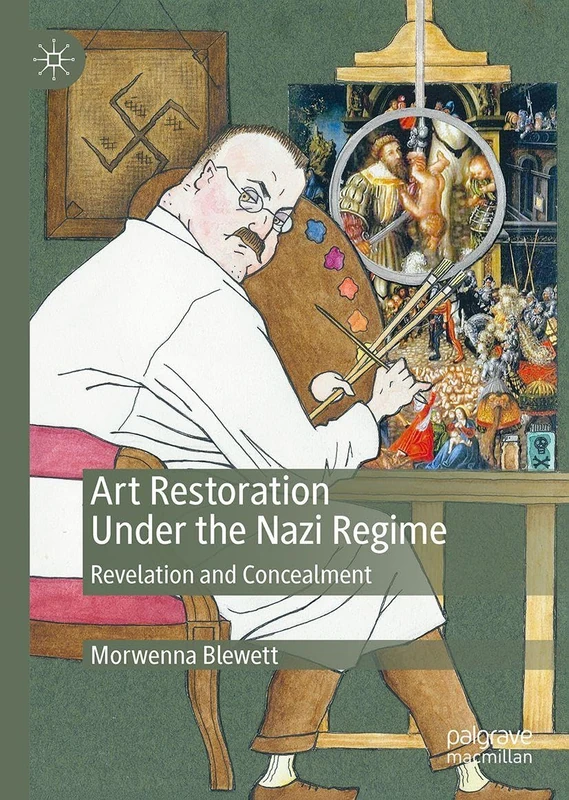 Art Restoration Under the Nazi Regime: Revelation and Concealment