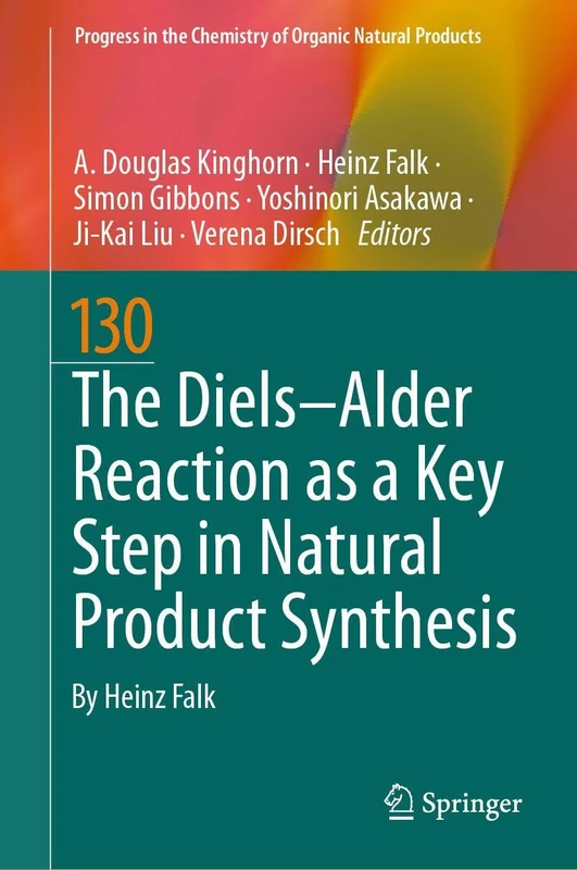 The Diels–Alder Reaction as a Key Step in Natural Product Synthesis (Progress in the Chemistry of Organic Natural Products, 130)