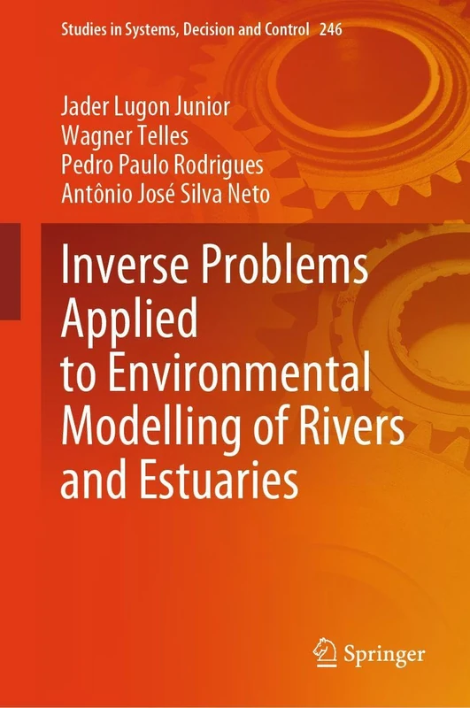 Inverse Problems in the Environmental Modelling of Rivers and Estuaries (Studies in Systems, Decision and Control, 246)