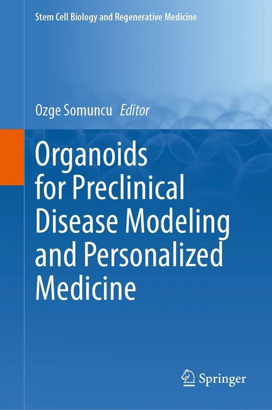 Organoids for Preclinical Disease Modeling and Personalized Medicine (Stem Cell Biology and Regenerative Medicine, 78)