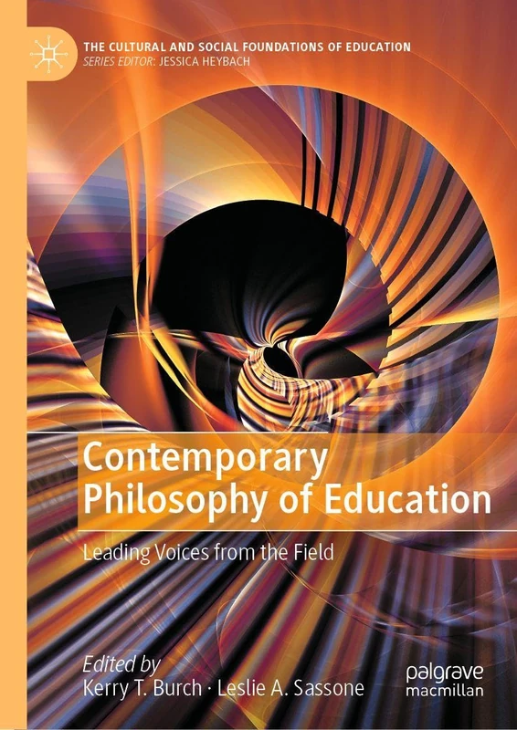 Contemporary Philosophy of Education: Leading Voices from the Field (The Cultural and Social Foundations of Education)