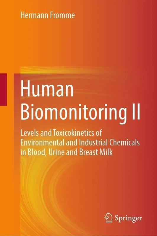 Human Biomonitoring II: Levels and Toxicokinetics of Environmental and Industrial Chemicals in Blood, Urine and Breast Milk
