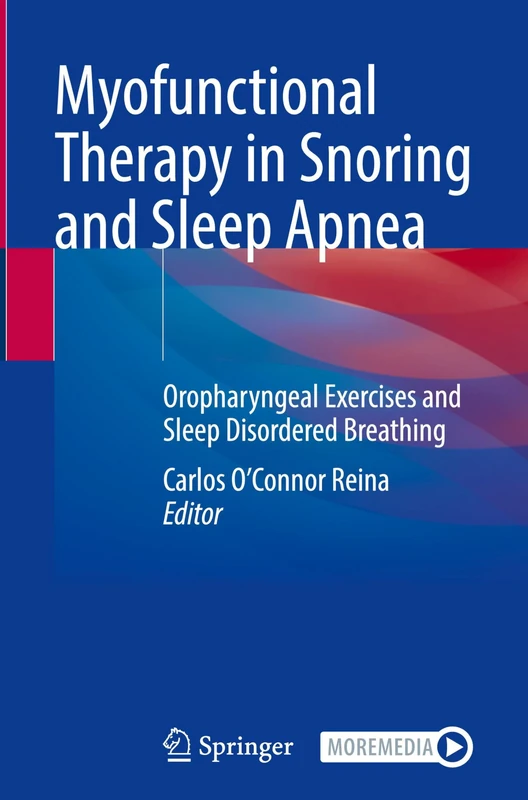 Myofunctional Therapy in Snoring and Sleep Apnea: Oropharyngeal Exercises and Sleep Disordered Breathing