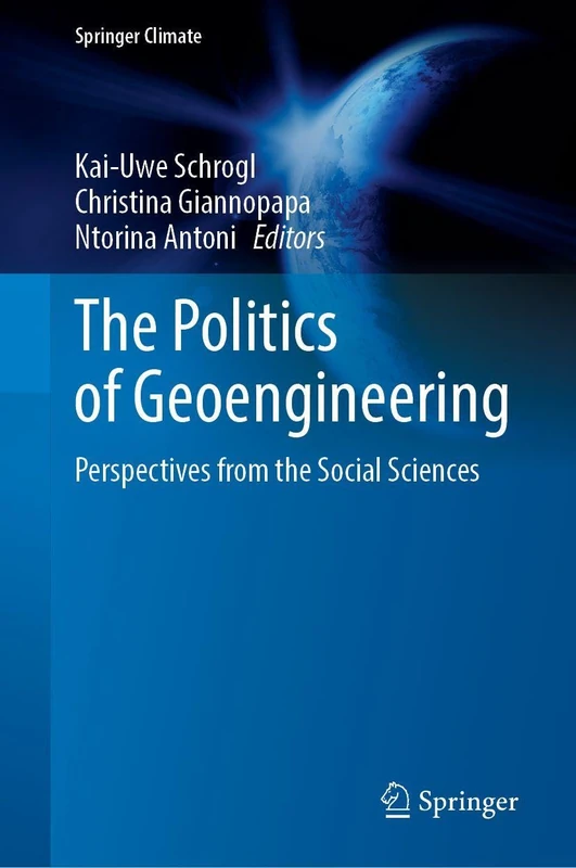 The Politics of Geoengineering: Perspectives from the Social Sciences (Springer Climate)