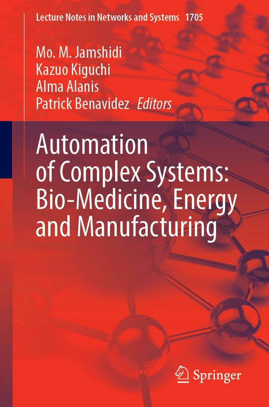 Automation of Complex Systems: Bio-Medicine, Energy and Manufacturing (Lecture Notes in Networks and Systems, 1705)