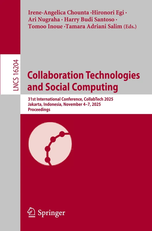 Collaboration Technologies and Social Computing: 31st International Conference, CollabTech 2025, Jakarta, Indonesia, November 4–7, 2025, Proceedings (Lecture Notes in Computer Science, 16204)