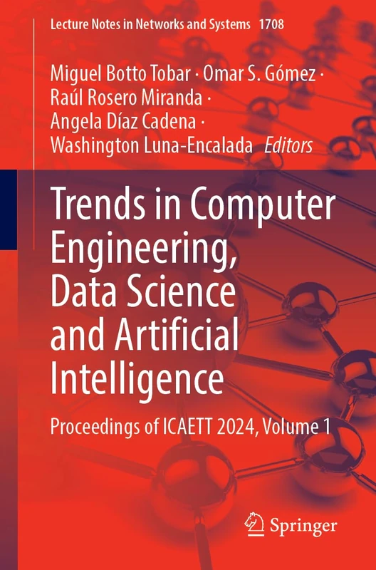 Trends in Computer Engineering, Data Science and Artificial Intelligence: Proceedings of ICAETT 2024, Volume 1 (Lecture Notes in Networks and Systems, 1708)