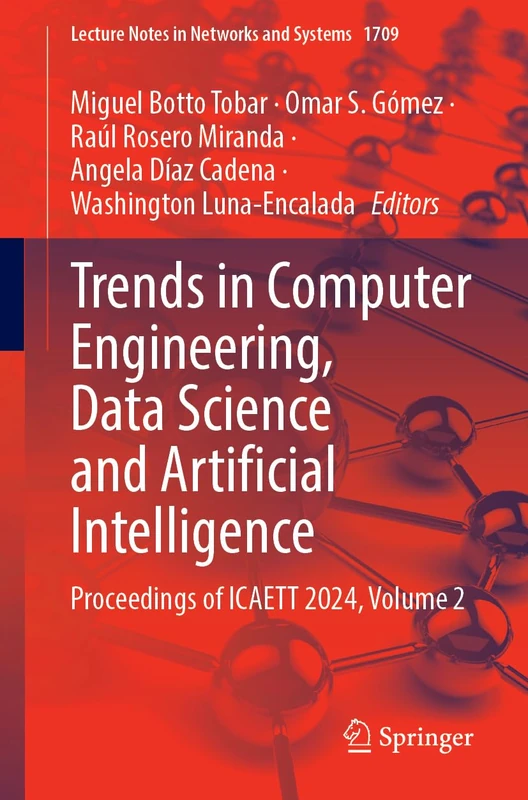 Trends in Computer Engineering, Data Science and Artificial Intelligence: Proceedings of ICAETT 2024, Volume 2 (Lecture Notes in Networks and Systems, 1709)