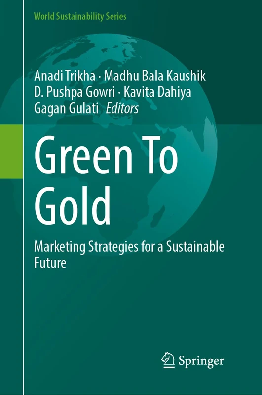 Green To Gold: Marketing Strategies for a Sustainable Future (World Sustainability Series)
