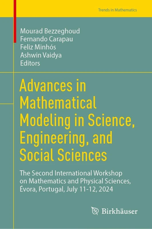 Advances in Mathematical Modeling in Science, Engineering, and Social Sciences: The Second International Workshop on Mathematics and Physical ... July 11-12, 2024 (Trends in Mathematics)