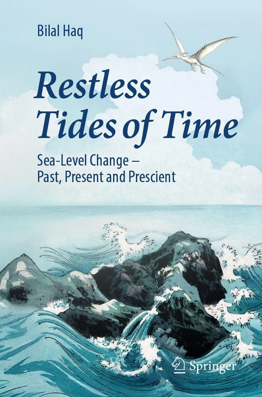Restless Tides of Time: Sea-Level Change–Past, Present and Prescient