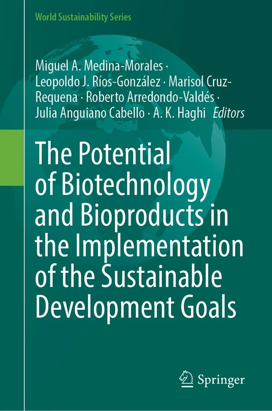 The Potential of Biotechnology and Bioproducts in the Implementation of the Sustainable Development Goals (World Sustainability Series)