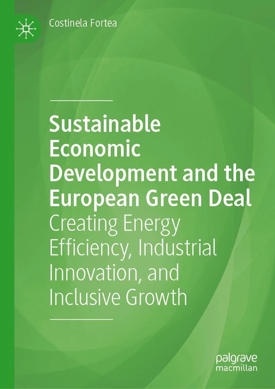 Sustainable Economic Development and the European Green Deal: Creating Energy Efficiency, Industrial Innovation, and Inclusive Growth