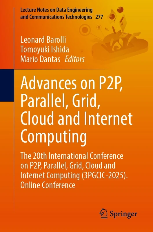 Advances on P2P, Parallel, Grid, Cloud and Internet Computing: The 20th International Conference on P2P, Parallel, Grid, Cloud and Internet Computing ... and Communications Technologies, 277)