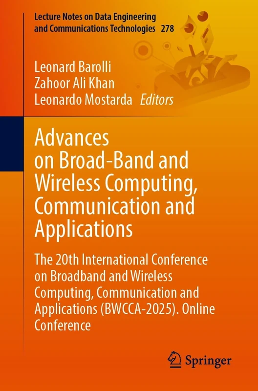 Advances on Broad-Band and Wireless Computing, Communication and Applications: The 20th International Conference on Broadband and Wireless Computing, ... and Communications Technologies, 278)