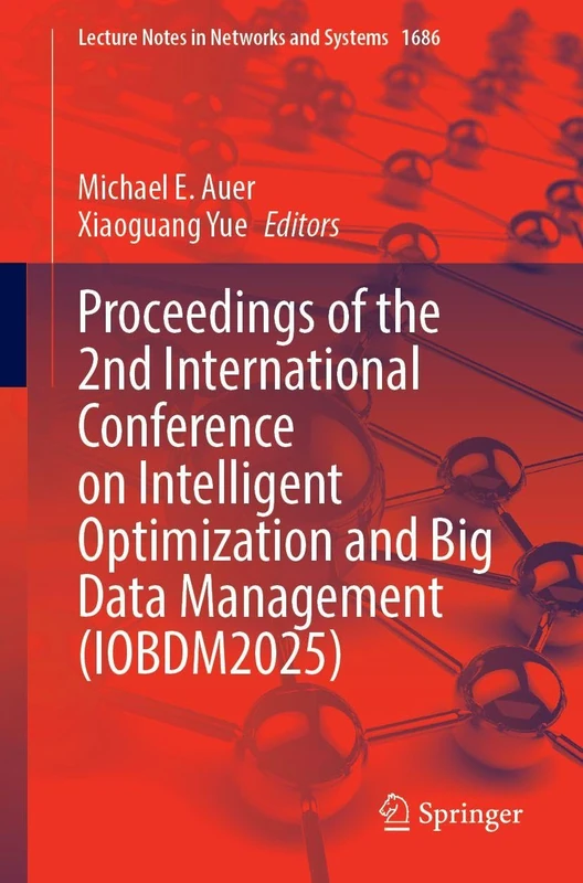 Proceedings of the 2nd International Conference on Intelligent Optimization and Big Data Management (IOBDM2025) (Lecture Notes in Networks and Systems, 1686)