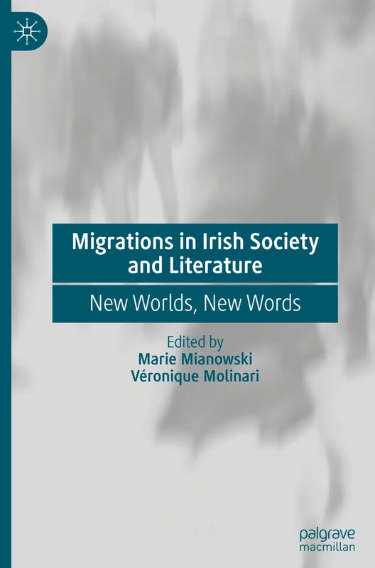 Migrations in Irish Society and Literature: New Worlds, New Words